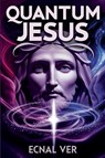 Quantum Jesus - Ecnal Ver - 9798231869213