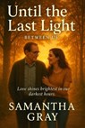 Until the Last Light - Samantha Gray - 9798231873920