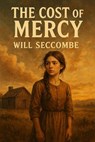 The Cost of Mercy - WILL SECCOMBE - 9798231875009