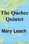 The Quebec Quintet - Mary Leach - 9798231882823