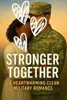 Stronger Together A Heartwarming Clean Military Romance - Dr. Rabea Hadi - 9798231884278