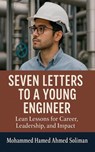 Seven Letters to a Young Engineer - Mohammed Hamed Ahmed Soliman - 9798231887507