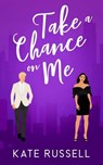 Take a Chance on Me - Kate Russell - 9798231891542