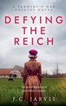 Defying the Reich - J. C. Jarvis - 9798231897469