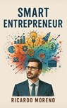 Smart Entrepreneur - Ricardo Moreno - 9798231898411