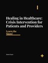 Healing in Healthcare- Crisis Intervention - Daniel D. Taylor - 9798231901487