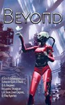Beyond - Mike Rusetsky ; L. A. Selby ; John Grover ; Kevin A Davis ; L.N. Hunter ; Arindam Kalita ; Albert N Katz ; S. E. Forsberg ; Christopher R. Muscato ; Thomas Lanthripp ; Jake Russell ; Kari Kilgore ; Jezza Deep ; Diana Parrilla ; Kay Hanifen ; Billy Todd - 9798231903412