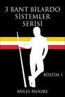 3 BANT BİLARDO SİSTEMLER SERİSİ - BÖLÜM 1 - MILES MOORE - 9798231931620