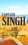Captain Singh and the Town of Thieves. - Ashok Kumar - 9798231937202
