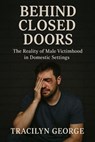 Behind Closed Doors: The Reality of Male Victimhood in Domestic Settings - Tracilyn George - 9798231940486