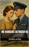 No Borders Between Us - Dianna Aubin - 9798231940721