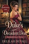 The Duke's Decadent Deal - Nederlandse Editie - Delilah Duvall - 9798231960101
