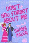 Don't You Forget About Me - Shana Galen - 9798231960477