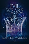 Evil Wears A Crown - Rani De Vadder - 9798231986378