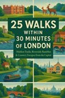 25 Walks Within 30 Minutes of London - Jennifer McKay - 9798232003296