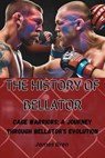 The History of Bellator - James Bren - 9798232028329