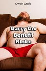 Barry the Benefit Bloke - Owen Croft - 9798232064587