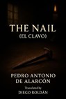 The Nail (El Clavo) - Pedro Antonio de Alarcón - 9798232094164