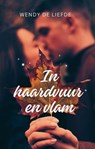 In haardvuur en vlam - Wendy de Liefde - 9798232109837