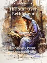 The Star Over Bethlehem: A Nativity Poem - Julia Nicole Ashe - 9798232129316