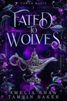 Fated to Wolves - Amelia Shaw ; Tamsin Baker - 9798232144050
