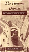 The Panama Debacle: Corruption, Collapse, and the Shadow Over French Democracy - Laura West - 9798232167905