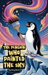 The Penguin Who Painted the Sky - Gary David - 9798232216863
