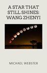 A Star That Still Shines: Wang Zhenyi - Michael Webster - 9798232222833