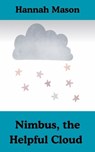 Nimbus, the Helpful Cloud - Hannah Mason - 9798232223489