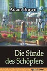 Die Sünde des Schöpfers - Adam Brown - 9798232306649