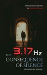 3.17 Hz: The Consequence of Silence - Sandeep Chavan - 9798232353889