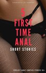5 First Time Anal Short Stories - Charlotte Zu Hinberg - 9798232374082