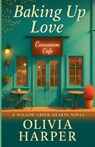 Baking Up Love - Olivia Harper - 9798232389482