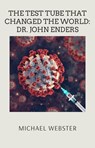 The Test Tube That Changed the World: Dr. John Enders - Michael Webster - 9798232401115