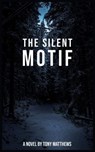 The Silent Motif - Tony Matthews - 9798232416096