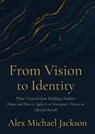 From Vision to Identity - Alex Michael Jackson - 9798232446048