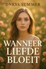 Wanneer Liefde Bloeit - Dnkss summer - 9798232449261