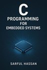 C Programming for Embedded Systems - Sarful Hassan - 9798232460457