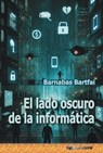 El lado oscuro de la informática - Barnabas Bartfai - 9798232476212