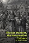Nicolas Damont, the Werewolf of Châlons - Albert Holmes - 9798232481797
