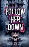 Follow Her Down - Holly Ryan - 9798232500764