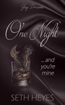 One Night...and You're Mine - Seth Heyes - 9798232502294