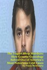 The Yogurt Shop Murders: How Genetic Genealogy Solved One of America's Most Notorious Cold Cases - Pablo McMurphy - 9798232514174