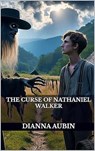 The Curse of Nathaniel Walker - Dianna Aubin - 9798232538798