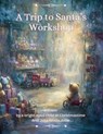 A Trip To Santa's Workshop Poem - Julia Nicole Ashe - 9798232540012