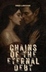 Chains of the Eternal Debt - Nikki Larousse - 9798232555078