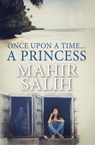 Once Upon a Time.... A Princess - Mahir Salih - 9798232561055