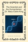 The Scientist and the Humanitarian: Dr. Mary-Claire King - Michael Webster - 9798232571962