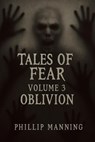 Tales of Fear: Oblivion - Phillip Manning - 9798232582609