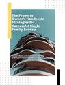 The Property Owner's Handbook: Strategies for Successful Single Family Rentals - Keith Hill - 9798232583071